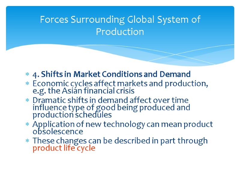 4. Shifts in Market Conditions and Demand Economic cycles affect markets and production, e.g.